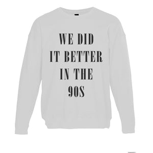 We Did It Better In The 90s Unisex Sweatshirt - Wake Slay Repeat