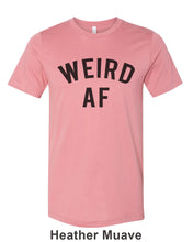 Load image into Gallery viewer, Weird AF Unisex Short Sleeve T Shirt - Wake Slay Repeat
