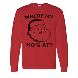 Where My Ho's At Christmas Unisex Long Sleeve T Shirt - Wake Slay Repeat