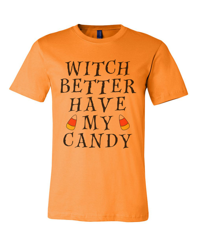 Witch Better Have My Candy Unisex T Shirt - Wake Slay Repeat