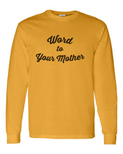 Load image into Gallery viewer, Word To Your Mother Unisex Long Sleeve T Shirt - Wake Slay Repeat
