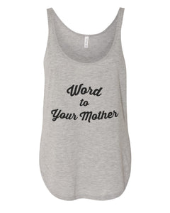 Word To Your Mother Flowy Side Slit Tank Top - Wake Slay Repeat