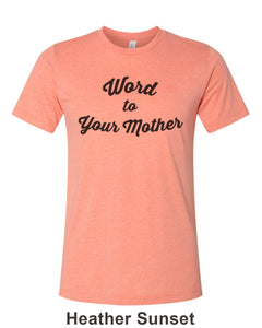 Word To Your Mother Unisex Short Sleeve T Shirt - Wake Slay Repeat