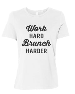 Work Hard Brunch Harder Relaxed Women's T Shirt - Wake Slay Repeat