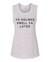 Load image into Gallery viewer, Yo Holmes Smell Ya Later Flowy Scoop Muscle Tank - Wake Slay Repeat