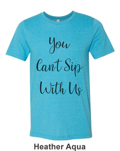 You Can't Sip With Us Unisex Short Sleeve T Shirt - Wake Slay Repeat