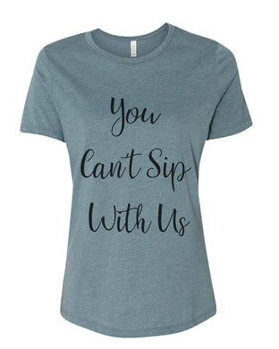 You Can't Sip With Us Fitted Women's T Shirt - Wake Slay Repeat