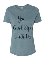 You Can't Sip With Us Fitted Women's T Shirt - Wake Slay Repeat