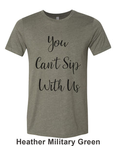 You Can't Sip With Us Unisex Short Sleeve T Shirt - Wake Slay Repeat