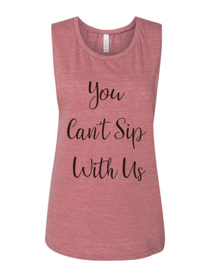 You Can't Sip With Us Fitted Scoop Muscle Tank - Wake Slay Repeat