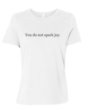 Load image into Gallery viewer, You Do Not Spark Joy Relaxed Women&#39;s T Shirt - Wake Slay Repeat