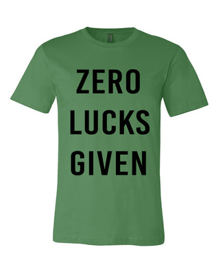Zero Lucks Given St. Patrick's Day Green Unisex T Shirt - Wake Slay Repeat