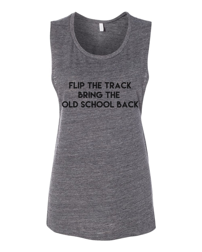 Flip The Track Bring The Old School Back Fitted Scoop Muscle Tank - Wake Slay Repeat