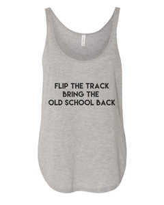 Flip The Track Bring The Old School Back Flowy Side Slit Tank Top - Wake Slay Repeat