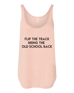 Flip The Track Bring The Old School Back Flowy Side Slit Tank Top - Wake Slay Repeat