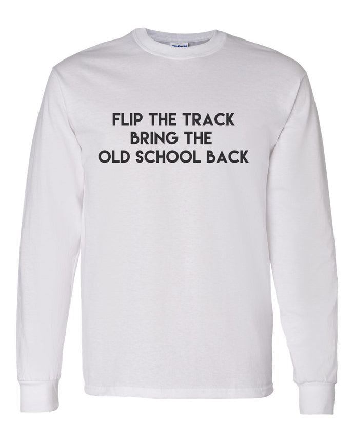 Flip The Track Bring The Old School Back Unisex Long Sleeve T Shirt - Wake Slay Repeat