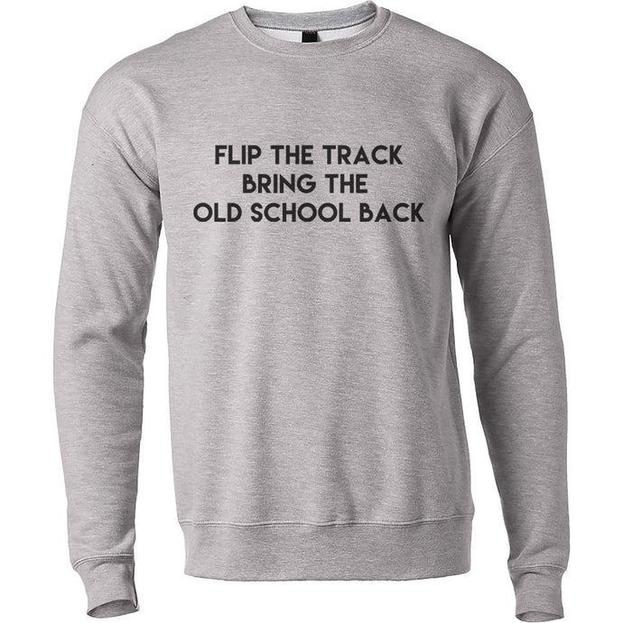 Flip The Track Bring The Old School Back Unisex Sweatshirt - Wake Slay Repeat