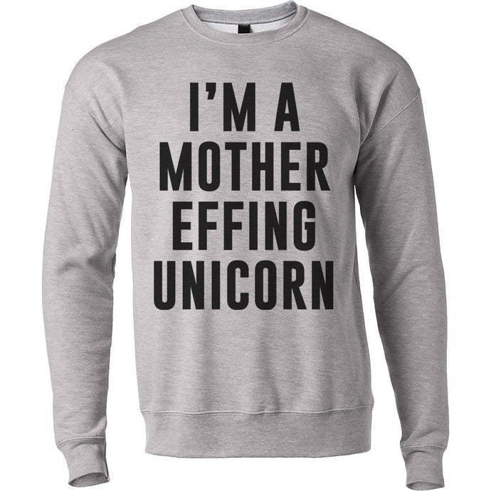 I'm A Mother Effing Unicorn Unisex Sweatshirt - Wake Slay Repeat