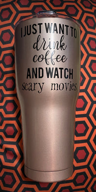 I Just Want To Drink Coffee And Watch Scary Movies Reusable Stainless Steel Tumbler - Wake Slay Repeat