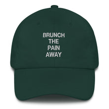 Load image into Gallery viewer, Brunch The Pain Away Dad Hat - Wake Slay Repeat