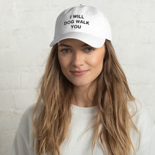 Load image into Gallery viewer, I Will Dog Walk You Dad Hat - Wake Slay Repeat