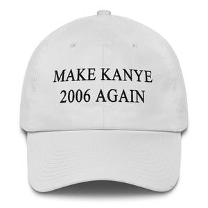 Make Kanye 2006 Again Dad Hat - Wake Slay Repeat