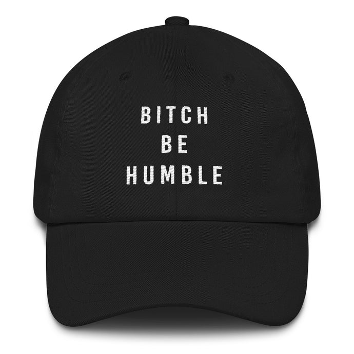 Bitch Be Humble Dad Hat - Wake Slay Repeat