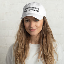 Load image into Gallery viewer, On Tuesdays We Eat Tacos Dad Hat - Wake Slay Repeat