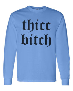 Thicc Bitch Unisex Long Sleeve T Shirt - Wake Slay Repeat