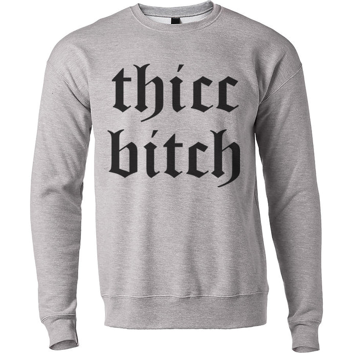 Thicc Bitch Unisex Sweatshirt - Wake Slay Repeat